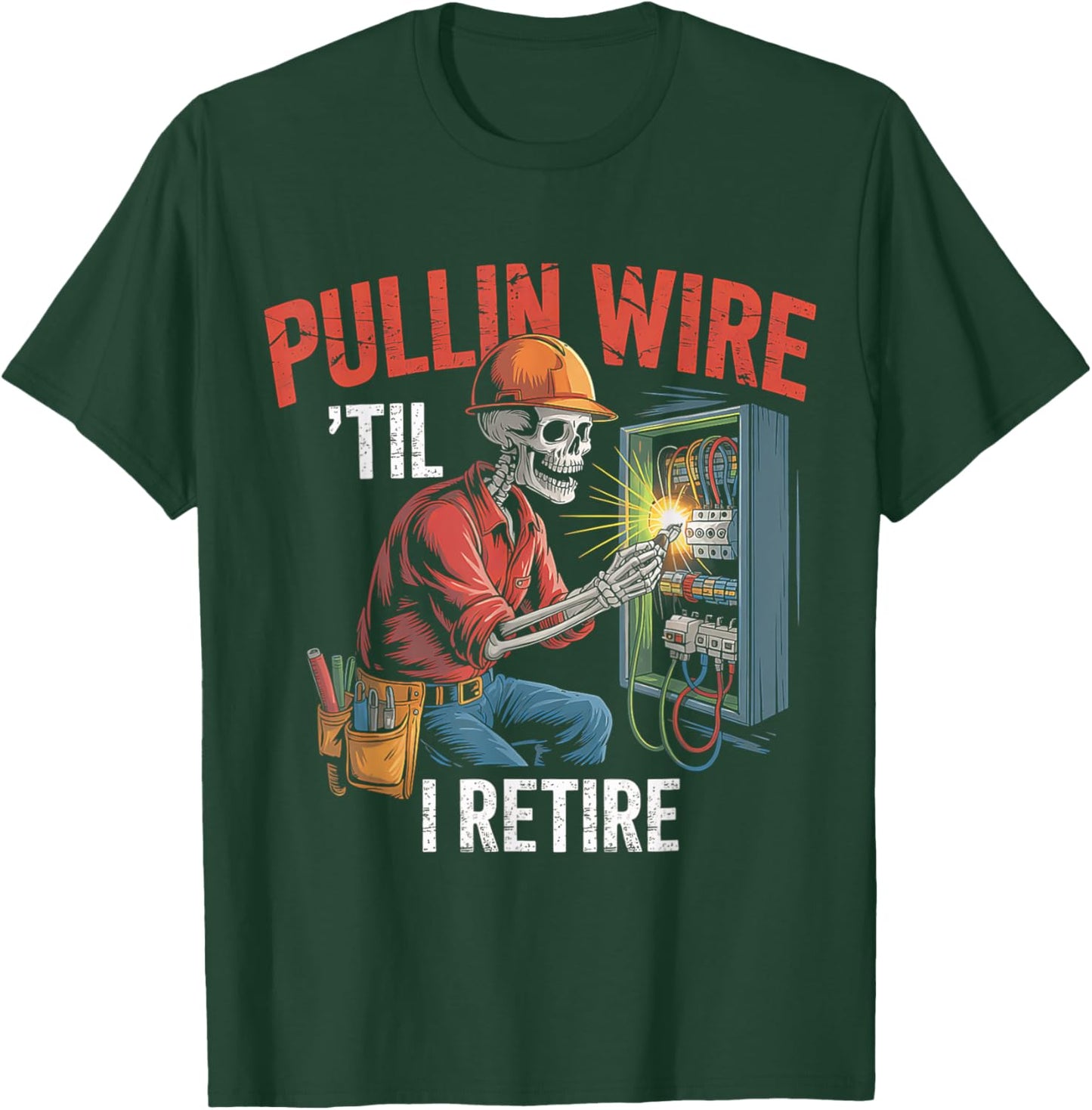 Pullin Wire Til I Retire Skeleton Electrician Vintage T-Shirt - T-Shirt | Forest