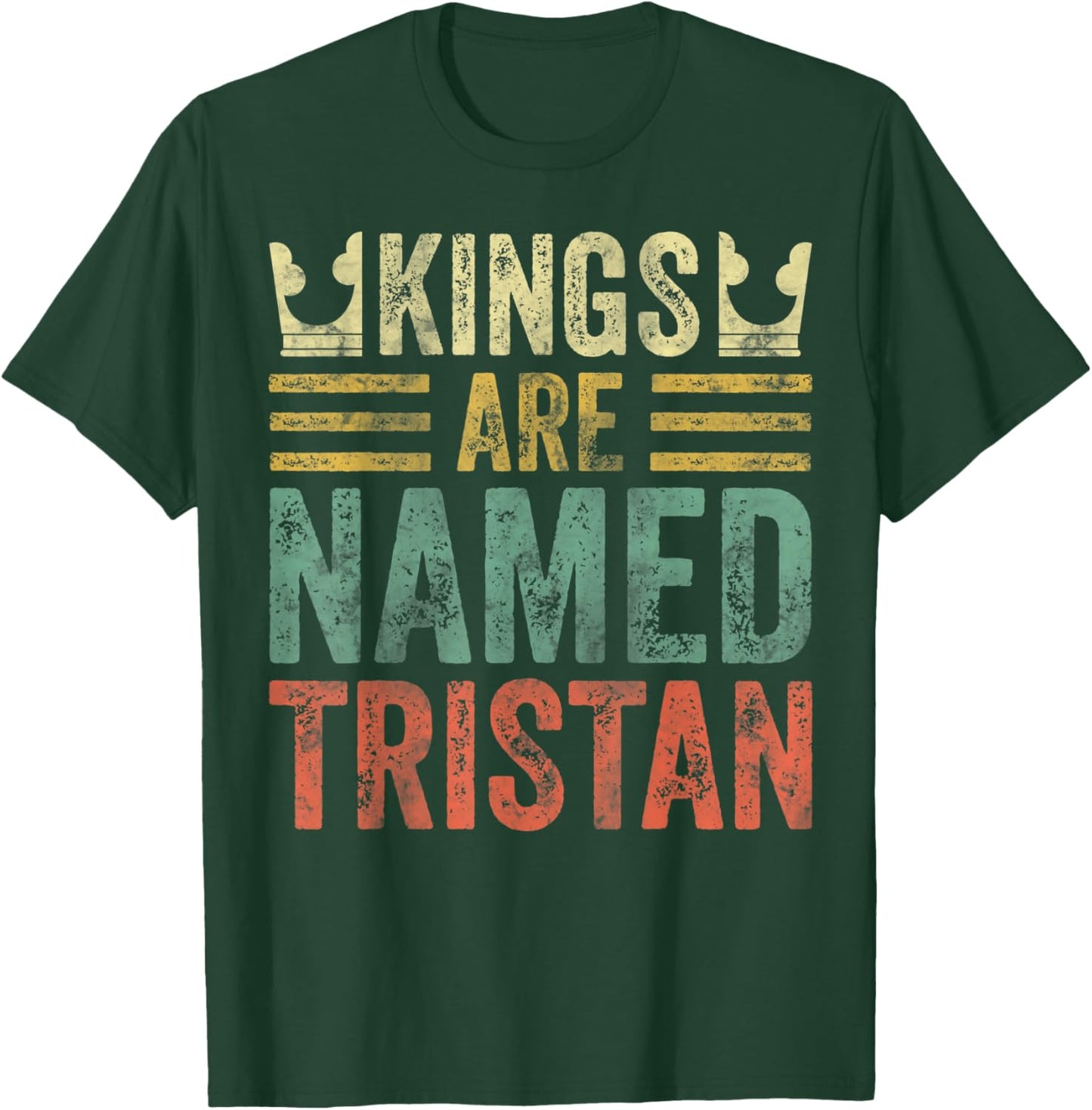 Kings Are Named Tristan Shirt Funny Personalized Name T-Shirt - T-Shirt | Forest