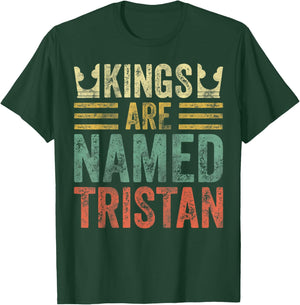 Kings Are Named Tristan Shirt Funny Personalized Name T-Shirt - T-Shirt | Forest