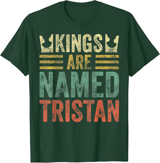 Kings Are Named Tristan Shirt Funny Personalized Name T-Shirt - T-Shirt | Forest