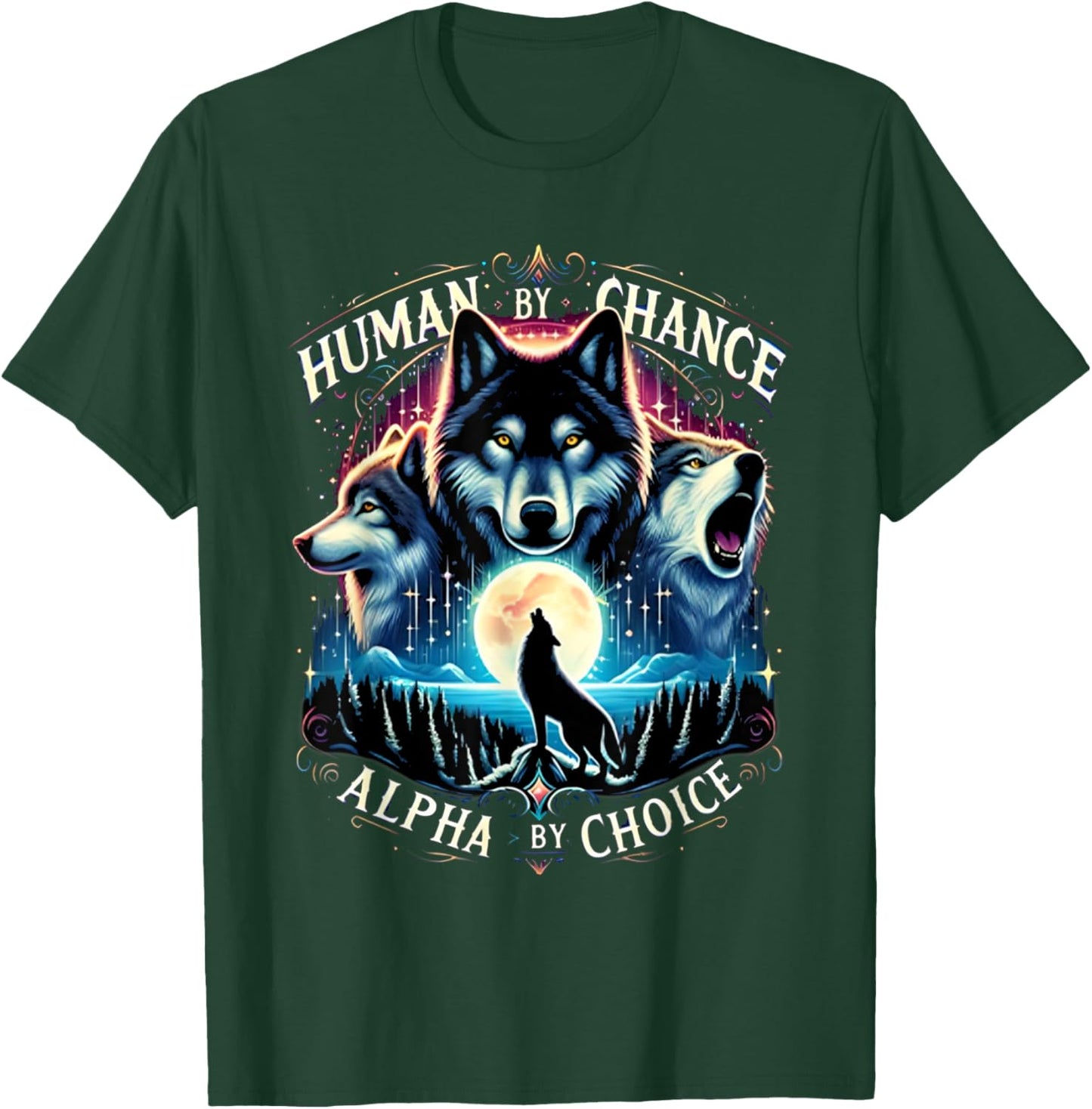 Human By Chance Alpha By Choice Cool Wolves Funny Wolf Meme T-Shirt - T-Shirt | Forest
