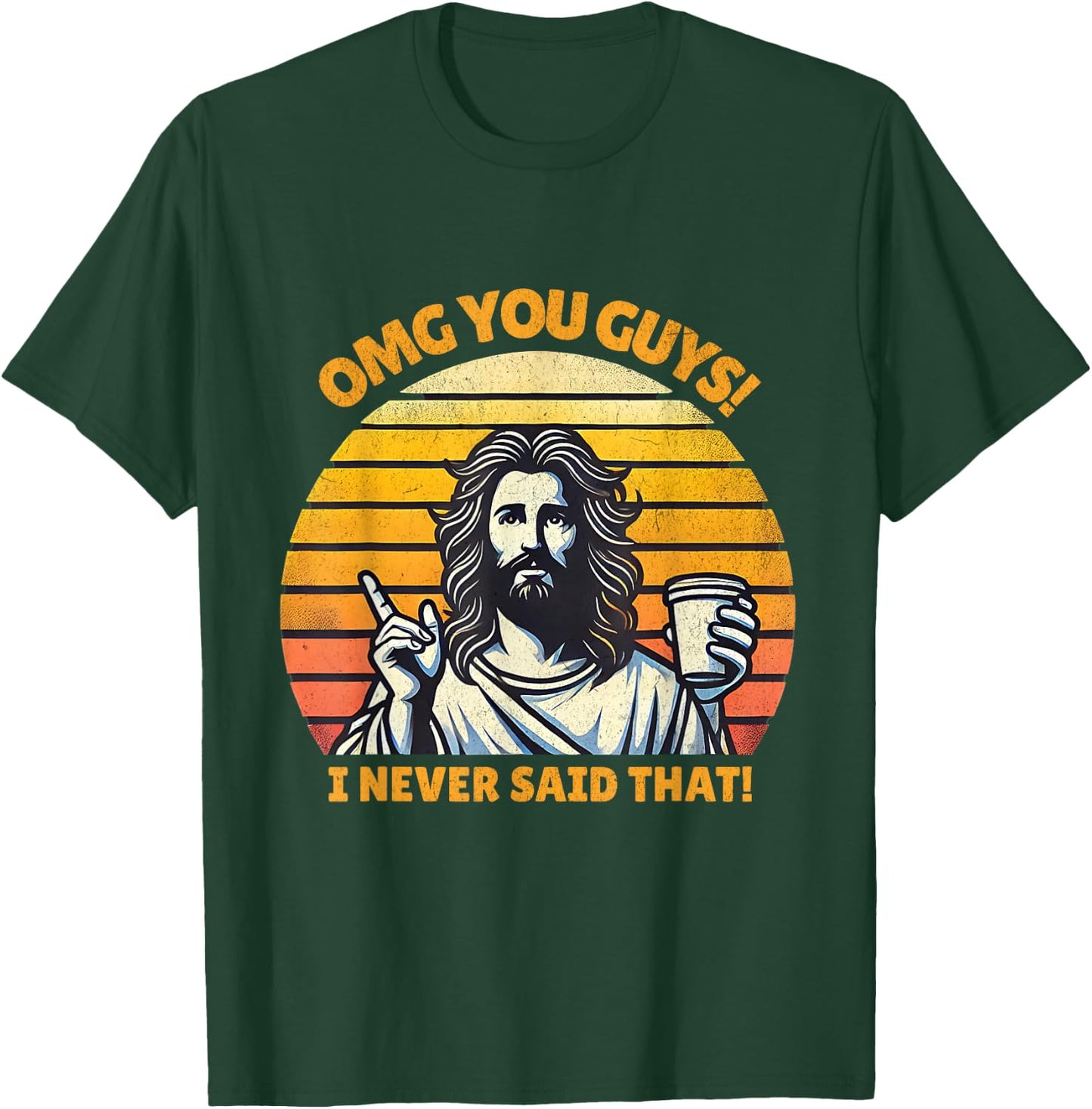OMG You Guys I Never Said That Funny Jesus Christian Joke T-Shirt - T-Shirt | Forest