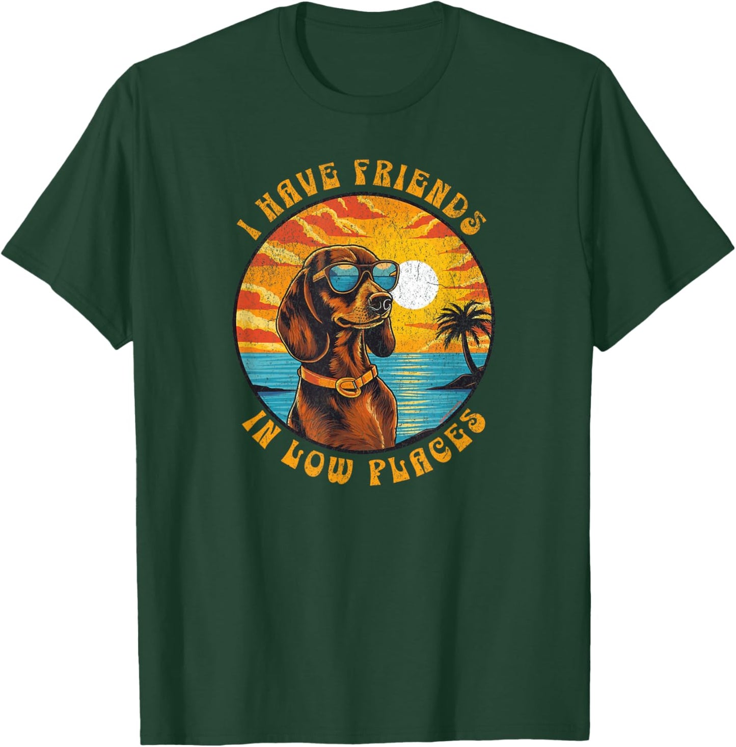 Funny Dachshund Humour I Have Friends In Low Places T-Shirt - T-Shirt | Forest