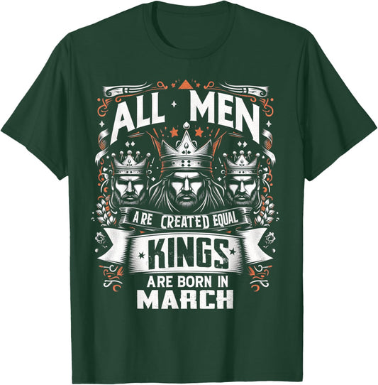 All men are created equal Kings are born in March birthday T-Shirt - T-Shirt | Forest