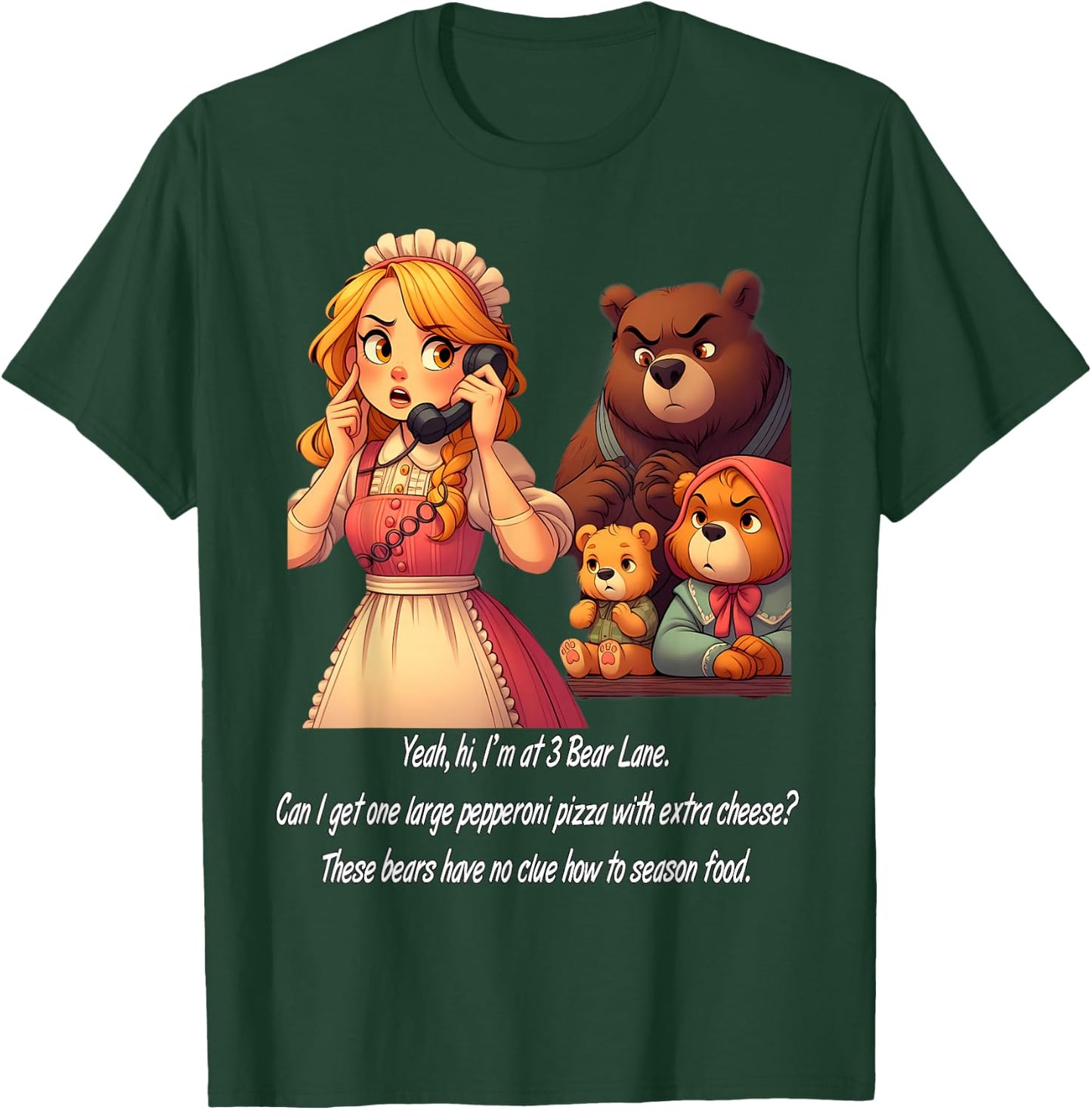 Goldilocks Ordering Pizza While Annoyed Bears Watch Funny T-Shirt - T-Shirt | Forest