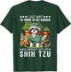 Gardening I Want To Work In Garden Shih Tzu Lovers Gardener T-Shirt - T-Shirt | Forest