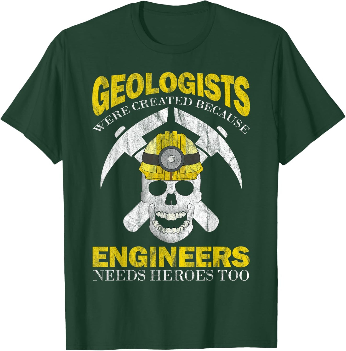 Geologists were created because Engineers need heroes too T-Shirt - T-Shirt | Forest