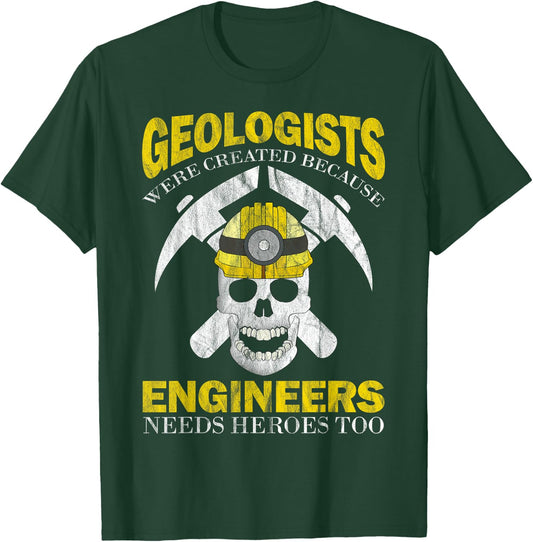 Geologists were created because Engineers need heroes too T-Shirt - T-Shirt | Forest