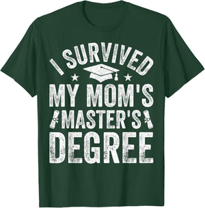 I Survived My Mom's Master's Degree Graduation 2025 T-Shirt - T-Shirt | Forest