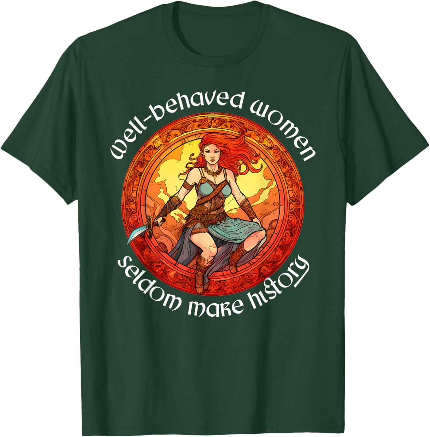 Boudica Well-behaved Women Rarely Make History Iceni T-Shirt - T-Shirt | Forest