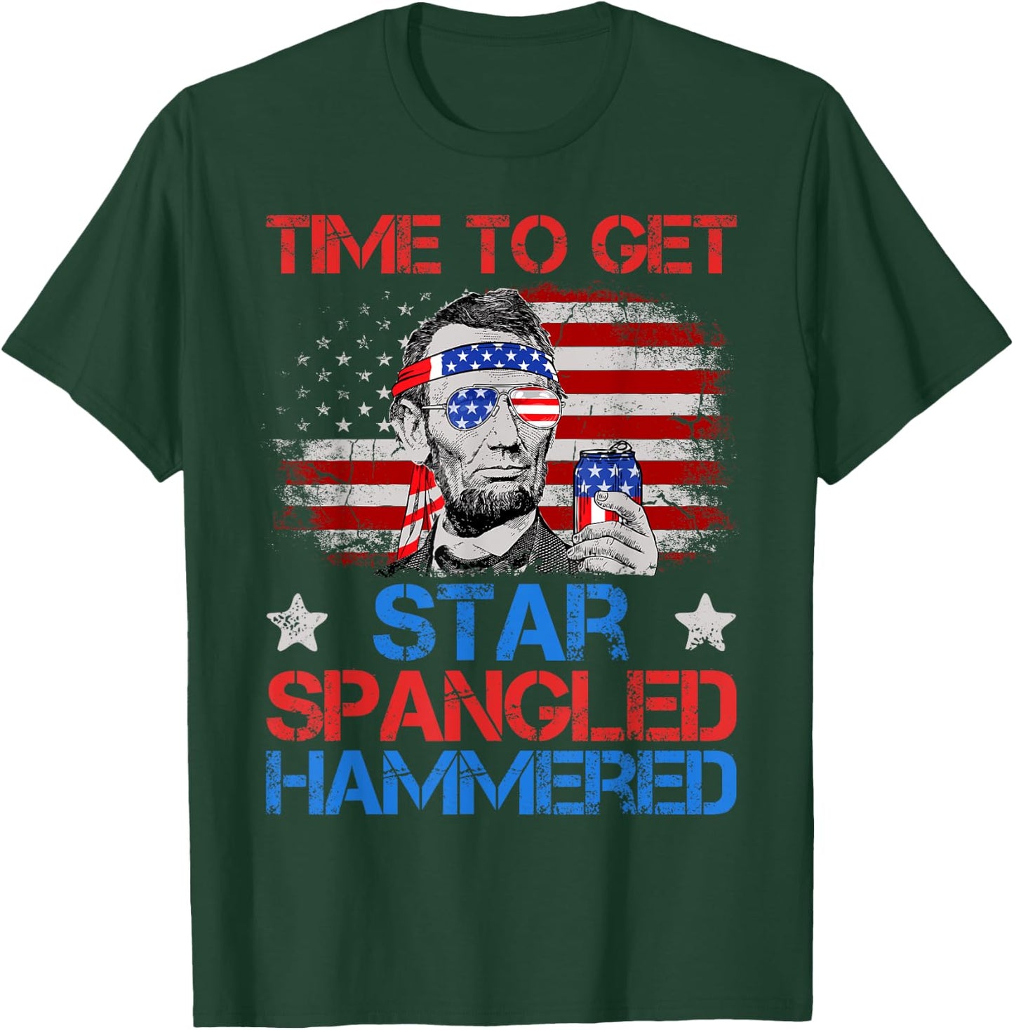 Abe Lincoln 4th Of July Time To Get Star Spangled Hammered T-Shirt - T-Shirt | Forest