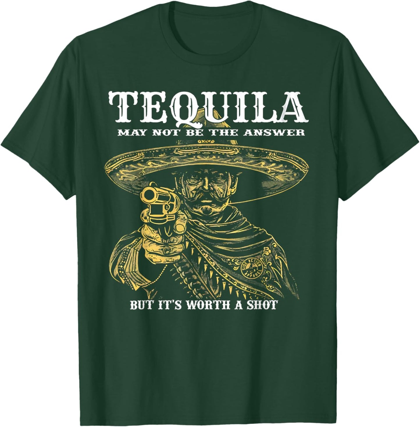 Tequila May Not Be The Answer But It's Worth A Shot T-Shirt - T-Shirt | Forest
