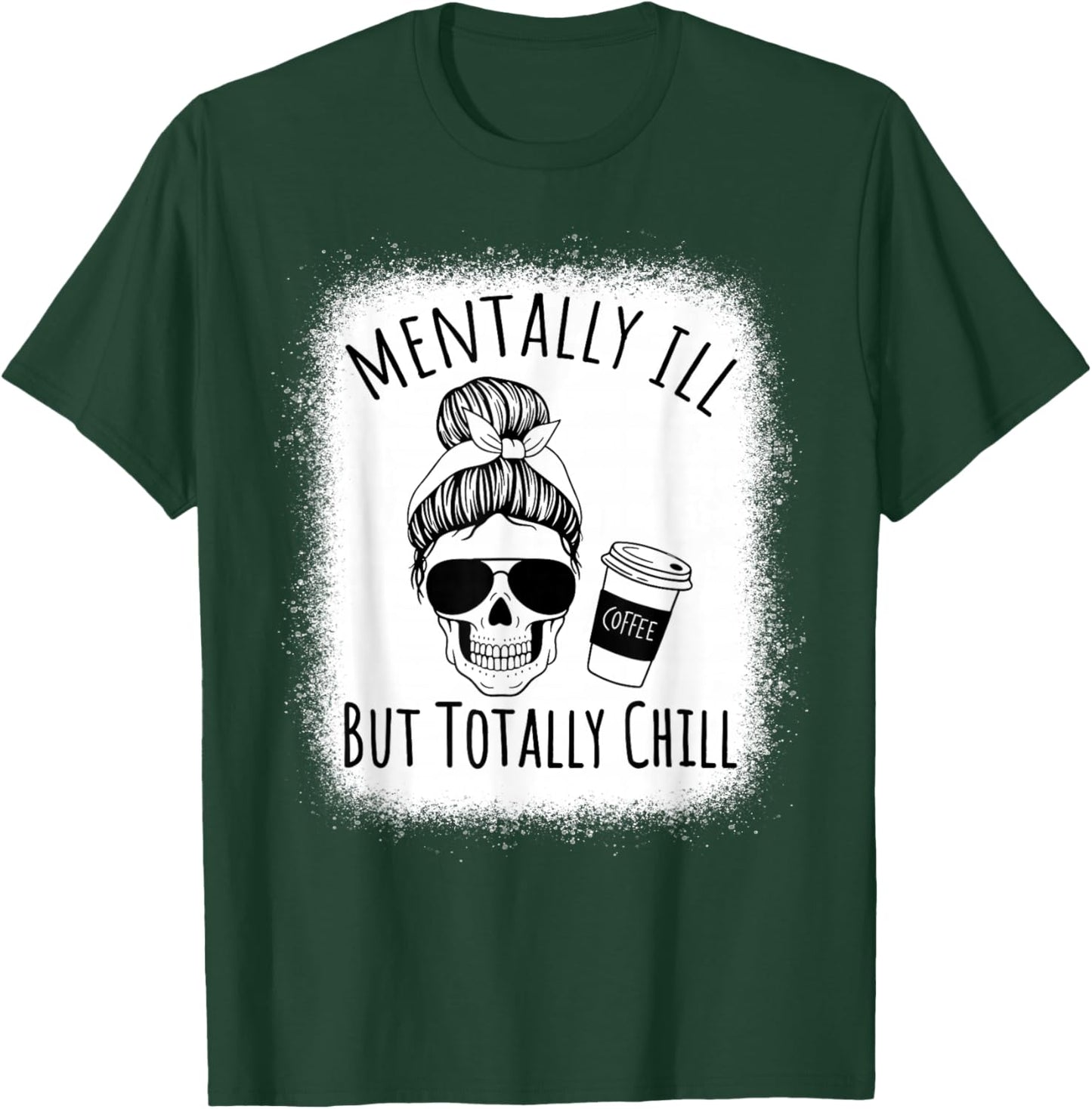 Mentally Ill but Totally Chill Halloween Costume Skeleton T-Shirt - T-Shirt | Forest