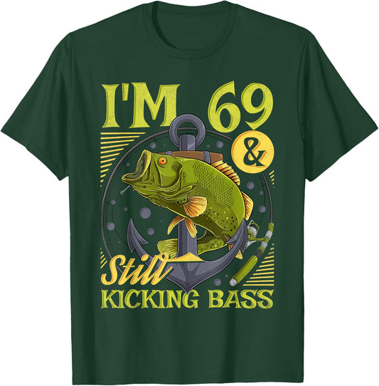 69th Birthday Fishing, 69 Years Old And Still Kicking Bass T-Shirt - T-Shirt | Forest
