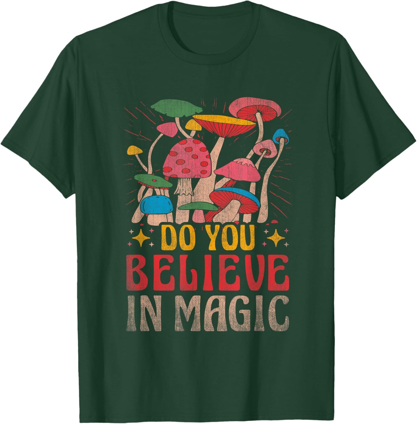 Do You Believe In Magic Funny Mushroom T-Shirt - T-Shirt | Forest