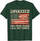 Unvaxxed and Overtaxed I Will Not Comply T-Shirt - T-Shirt | Forest