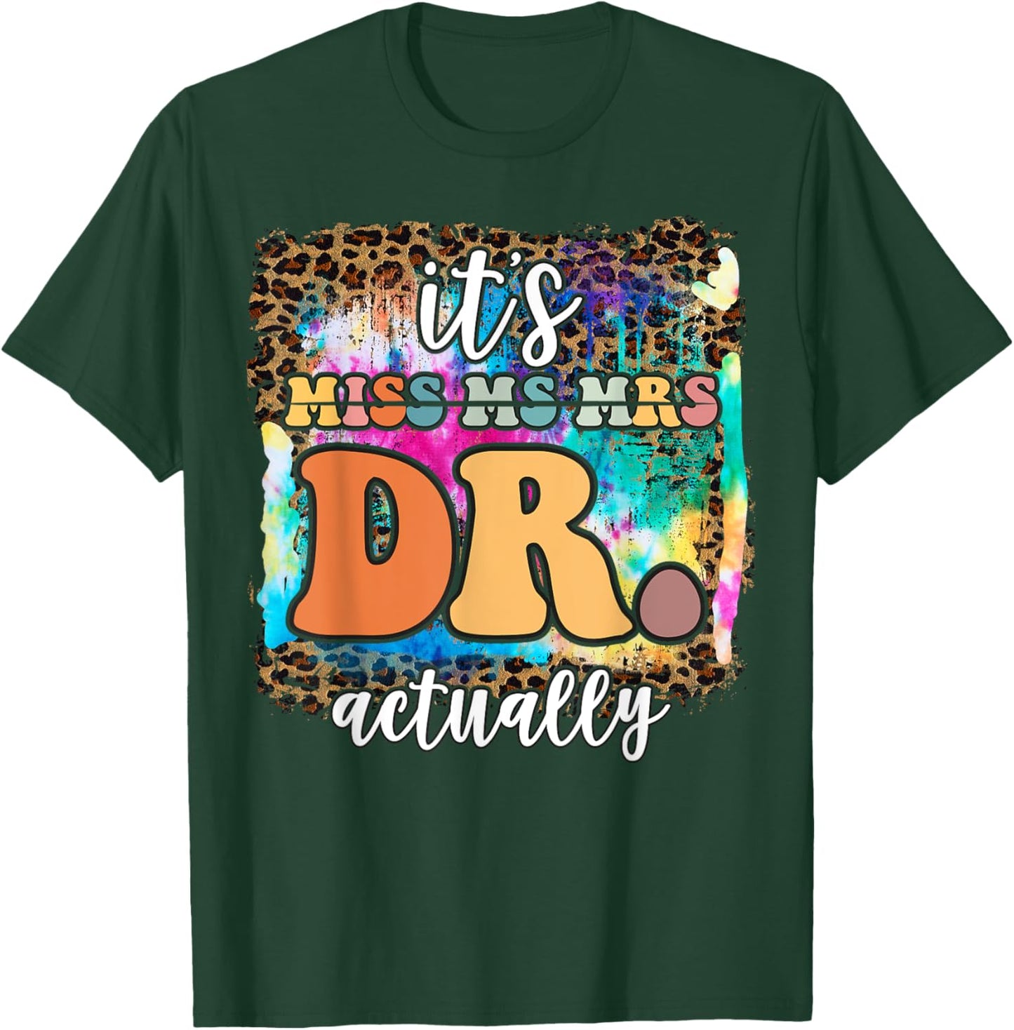 It’s Miss Ms Mrs Dr actually Doctor actually Leopard Tie-Dye T-Shirt - T-Shirt | Forest