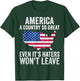 America a country so great even it's Haters won't leave T-Shirt - T-Shirt | Forest