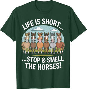Life is Short Stop and Smell The Horses T-Shirt - T-Shirt | Forest