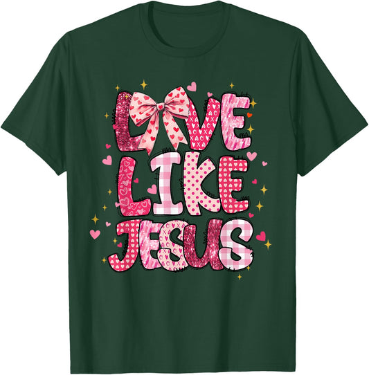 Christian Love Like Jesus Valentine Day Religious Women Girl T-Shirt - T-Shirt | Forest