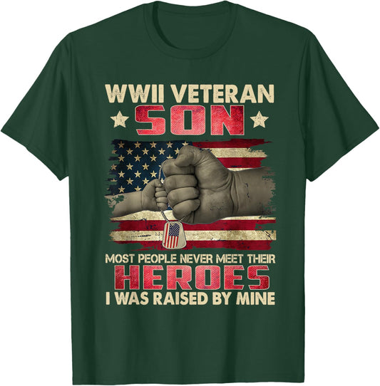 WWII Veteran Son I Was Raised By Mine My Hero Father's Day T-Shirt - T-Shirt | Forest