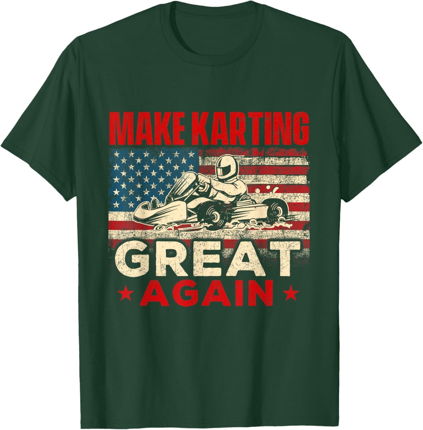 Make Go Karting Great Again - Go Kart Racer Racing T-Shirt - T-Shirt | Forest