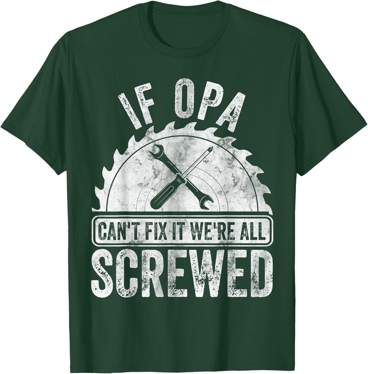 If Opa Can't Fix It We're All Screwed Shirt Father's Day T-Shirt - T-Shirt | Forest