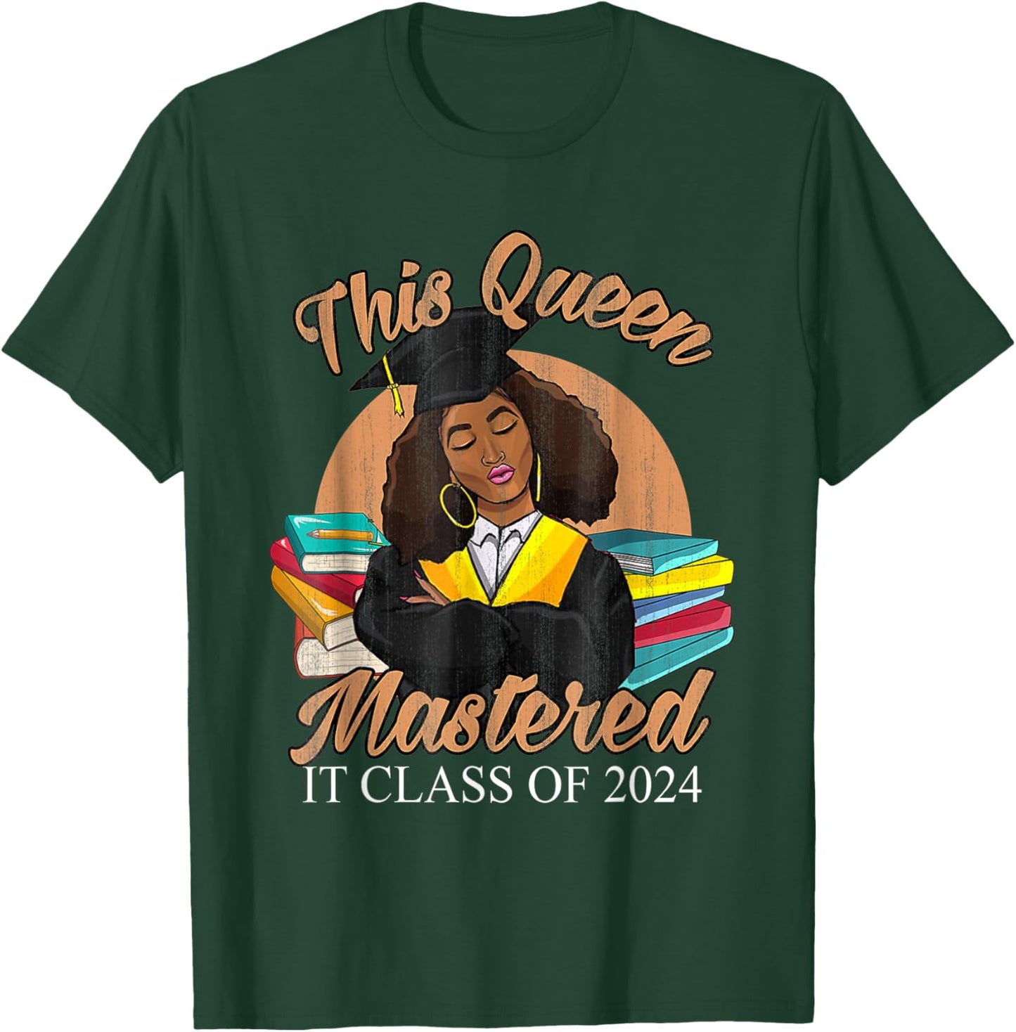 I Mastered It Masters Queen Graduation Class of 2024 College T-Shirt - T-Shirt | Forest