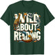 Wild About Reading Bookworm Library Day Book Lover T-Shirt - T-Shirt | Forest