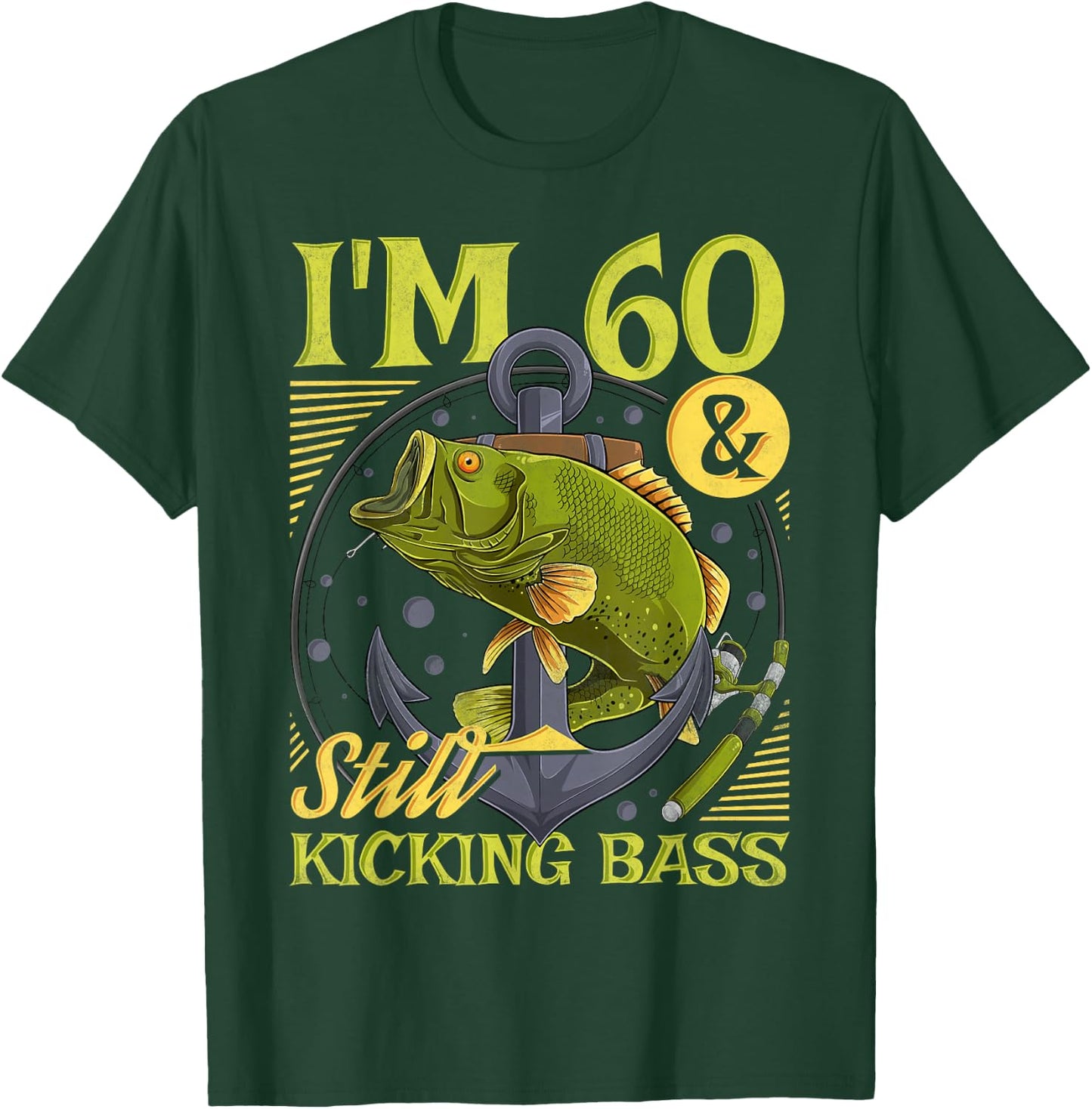60th Birthday Fishing, 60 Years Old And Still Kicking Bass T-Shirt - T-Shirt | Forest