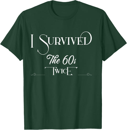 I Survived The Sixties Twice Birthday T-Shirt - T-Shirt | Forest