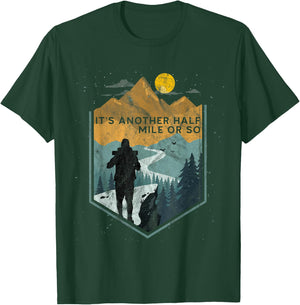 Its another half mile or so Mountain Hiking T-Shirt - T-Shirt | Forest