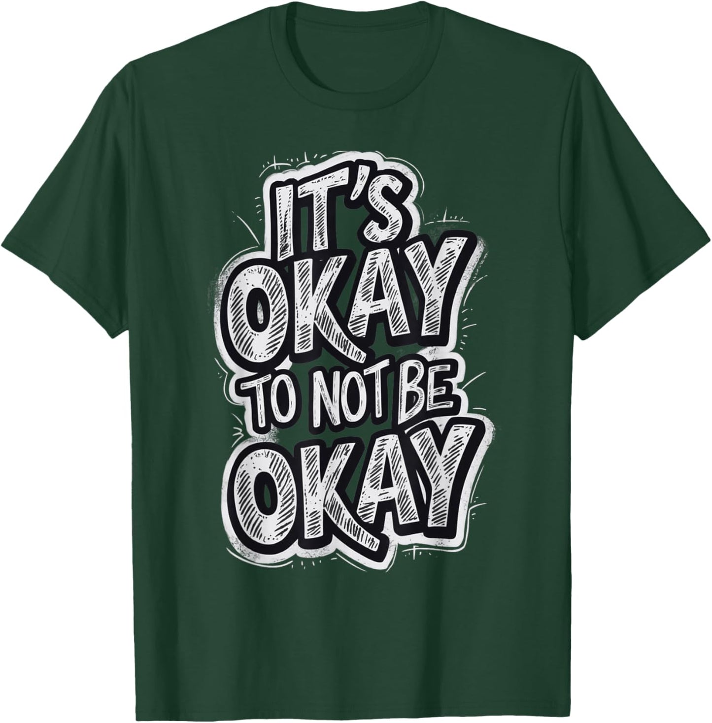 It's Okay To not be Okay T-Shirt - T-Shirt | Forest