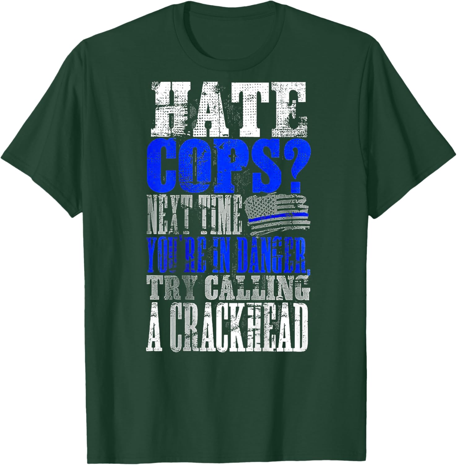Hate Cops Call a Crackhead (on back) T-Shirt - T-Shirt | Forest