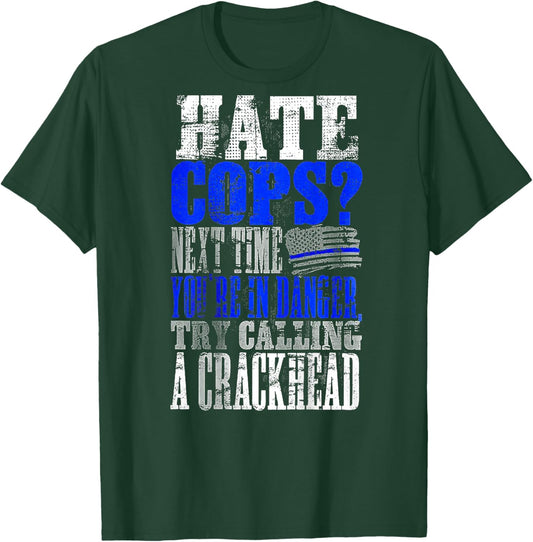 Hate Cops Call a Crackhead (on back) T-Shirt - T-Shirt | Forest