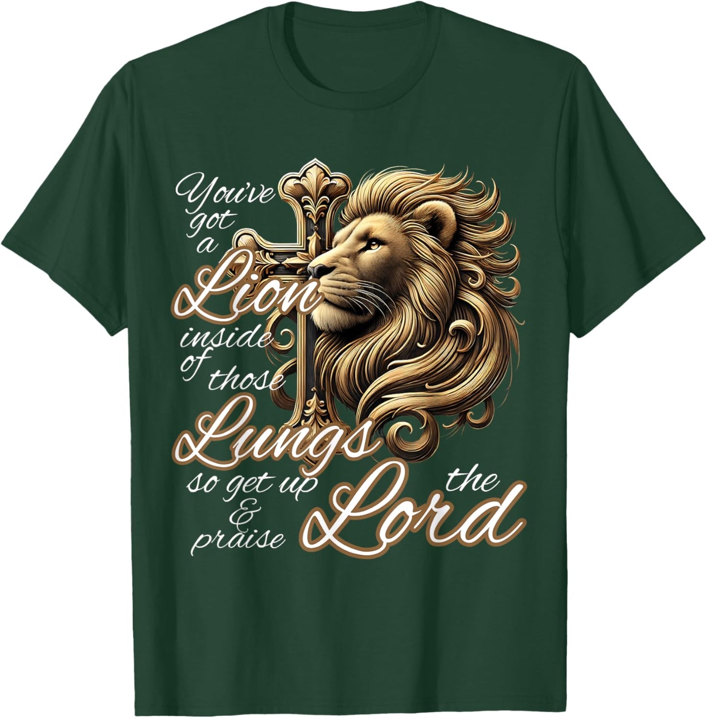 You've Got a Lion Inside of Those Lungs Christian Religious T-Shirt - T-Shirt | Forest