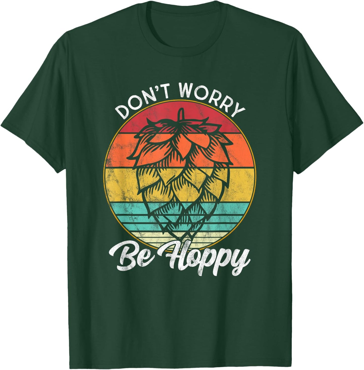 I Need An IPA Beer quote be Hoppy, Don't worry Craft beer T-Shirt - T-Shirt | Forest