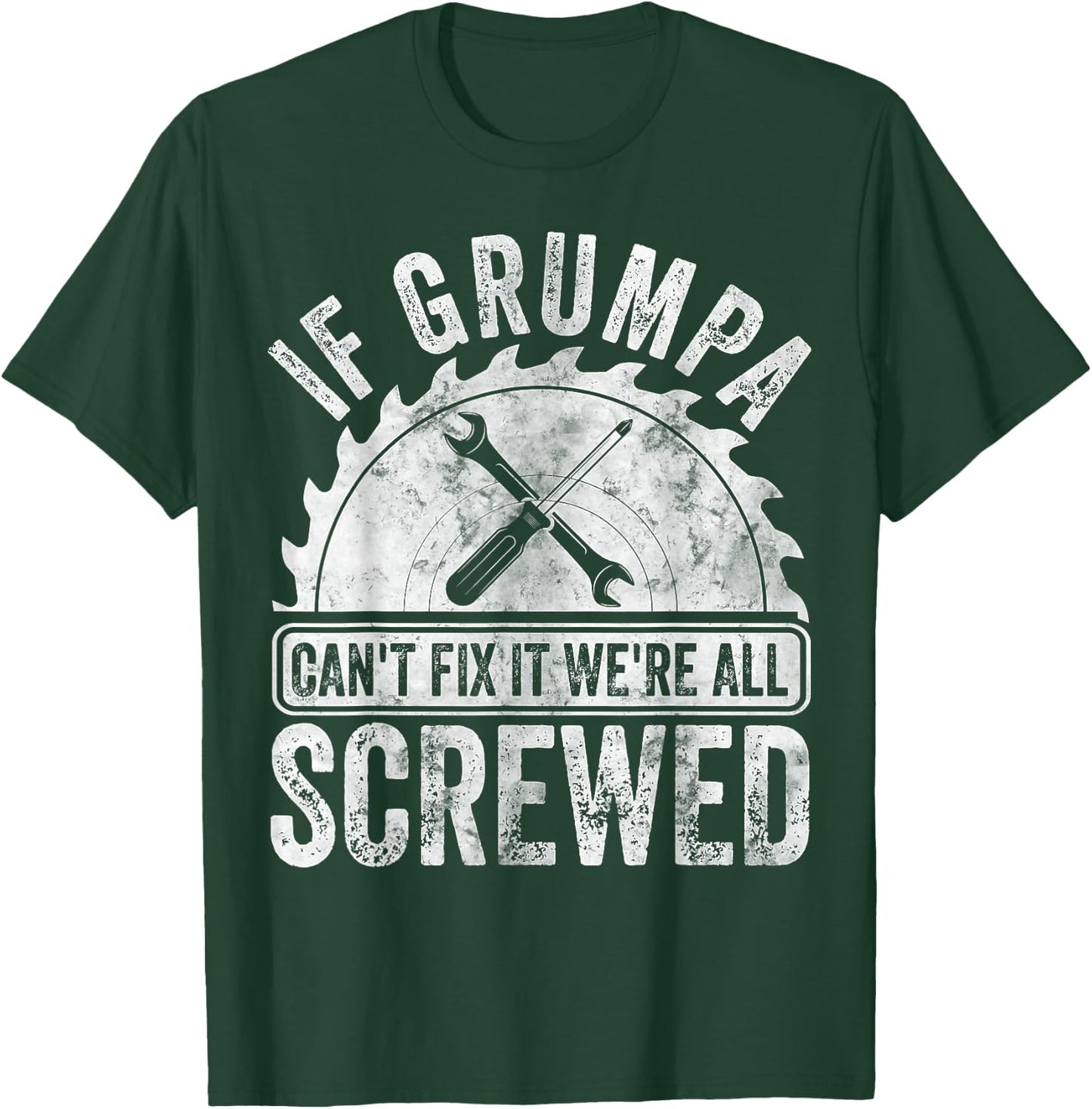 If Grumpa Can't Fix It We're All Screwed Shirt Father's Day T-Shirt - T-Shirt | Forest