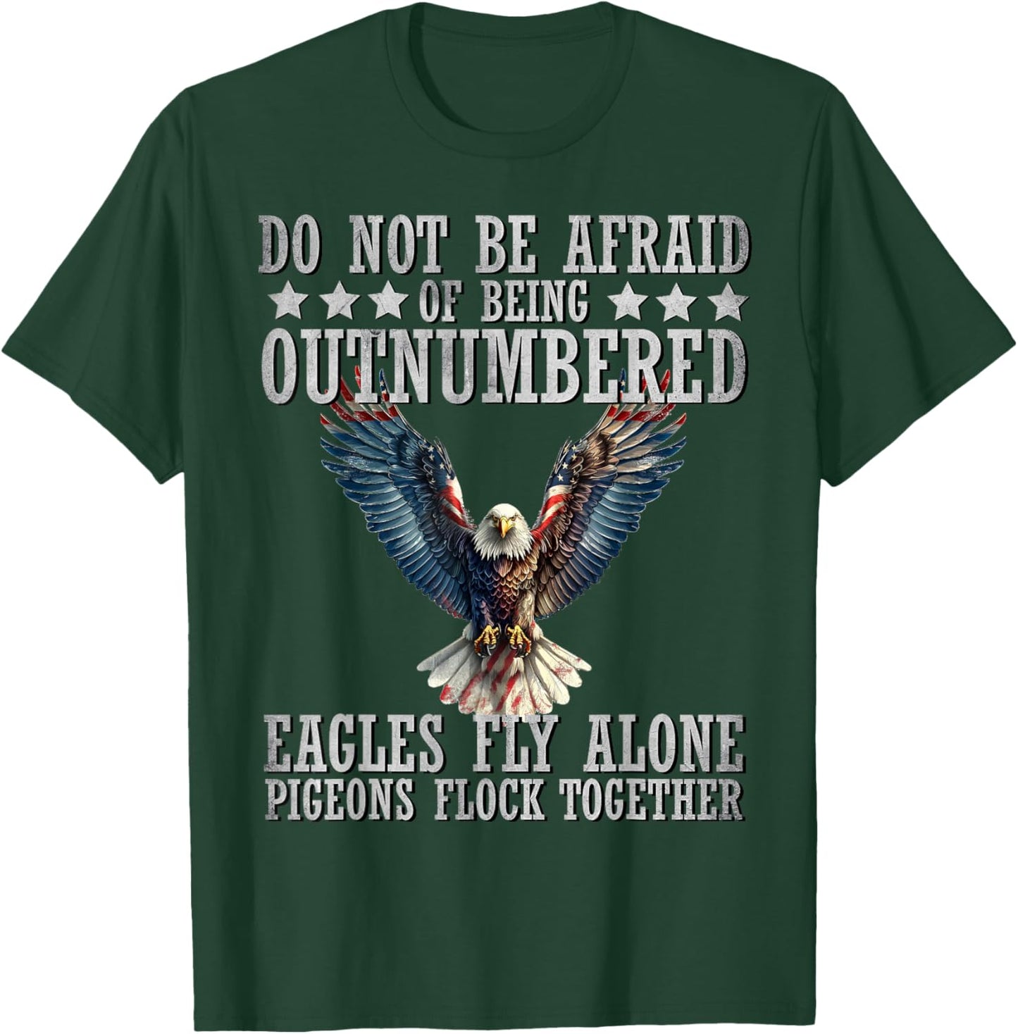 Do Not Be Afraid Of Being Outnumbered Eagles Fly Alone , Small T-Shirt - T-Shirt | Forest