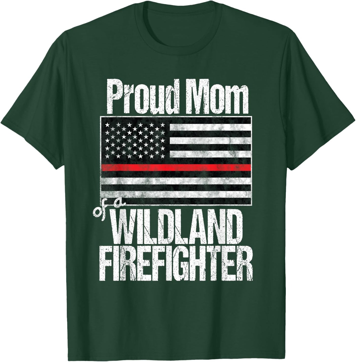 Red Line Flag - Proud Mom of a Wildland Firefighter T-Shirt - T-Shirt | Forest