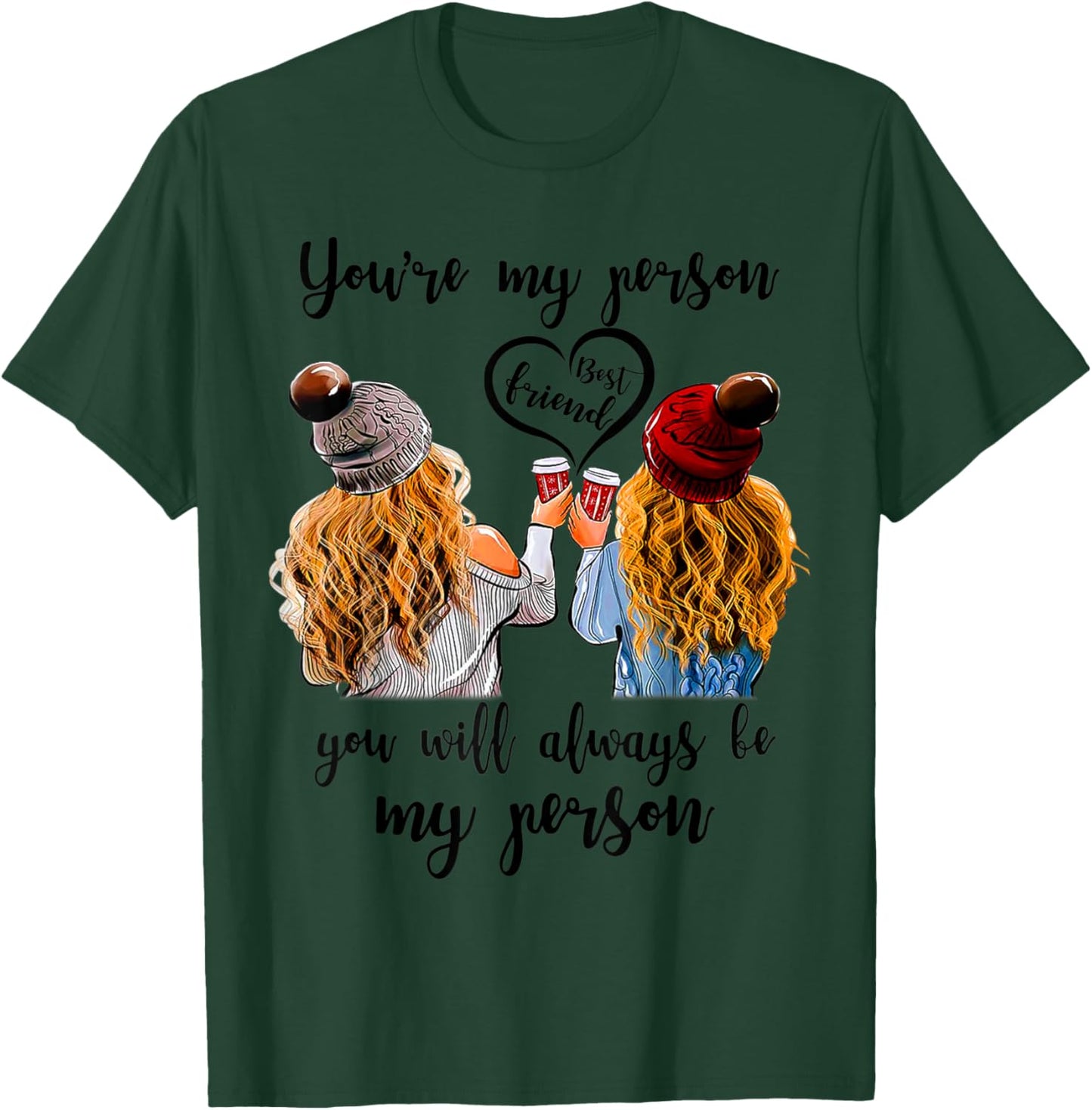 Best Friend You Are My Person You Will Always Be My Person T-Shirt - T-Shirt | Forest
