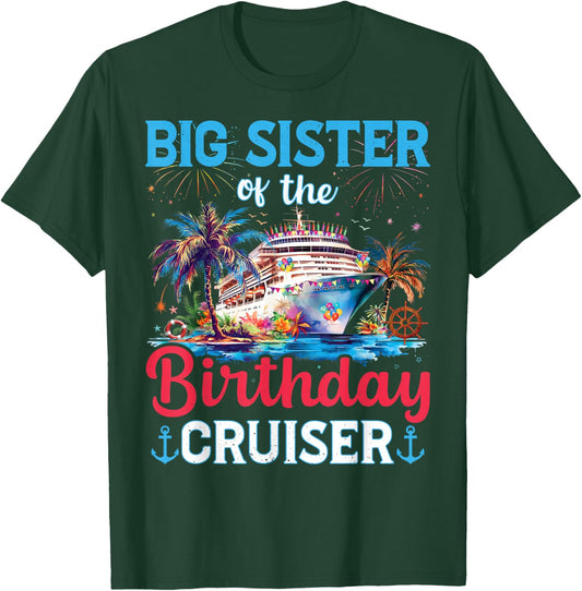 Big Sisters Of The Birthday Cruiser Funny Cruise Birthday T-Shirt - T-Shirt | Forest