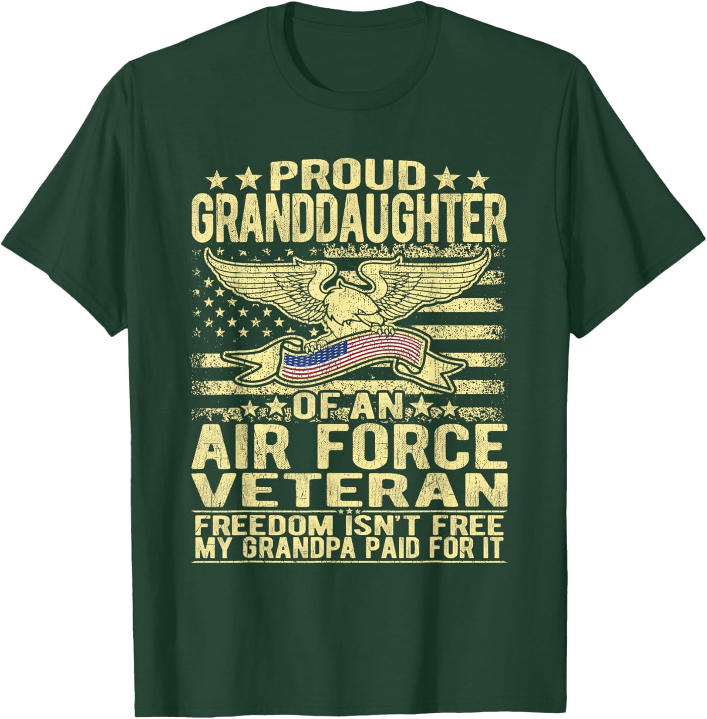 Proud Granddaughter Of Air Force Veteran Freedom Isn't Free T-Shirt - T-Shirt | Forest