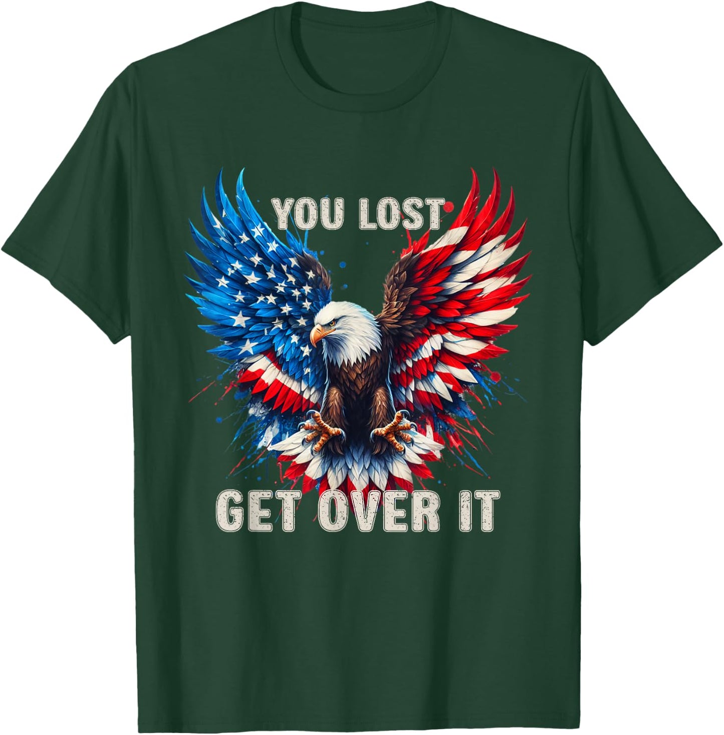 You Lost Get Over It Patriotic America Eagle T-Shirt - T-Shirt | Forest