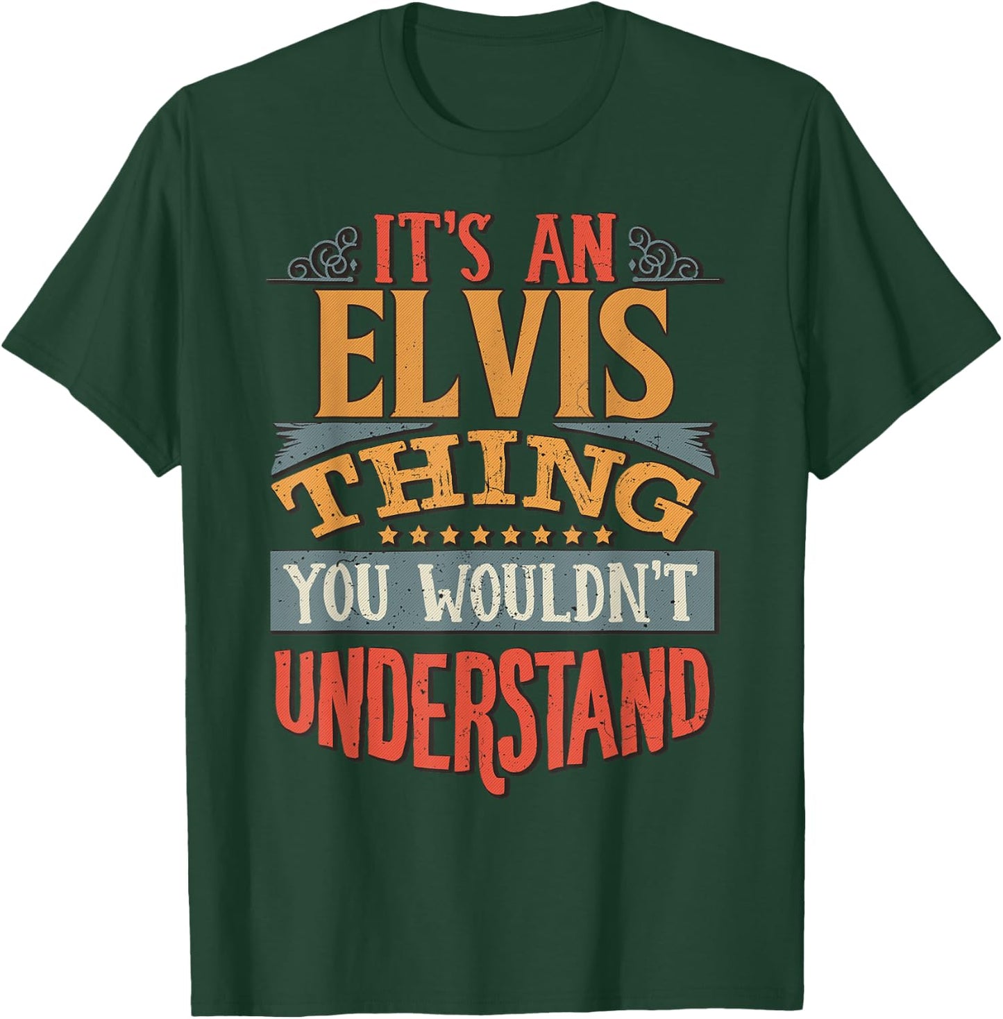 It's An Elvis Thing You Wouldn't Understand T-Shirt - T-Shirt | Forest