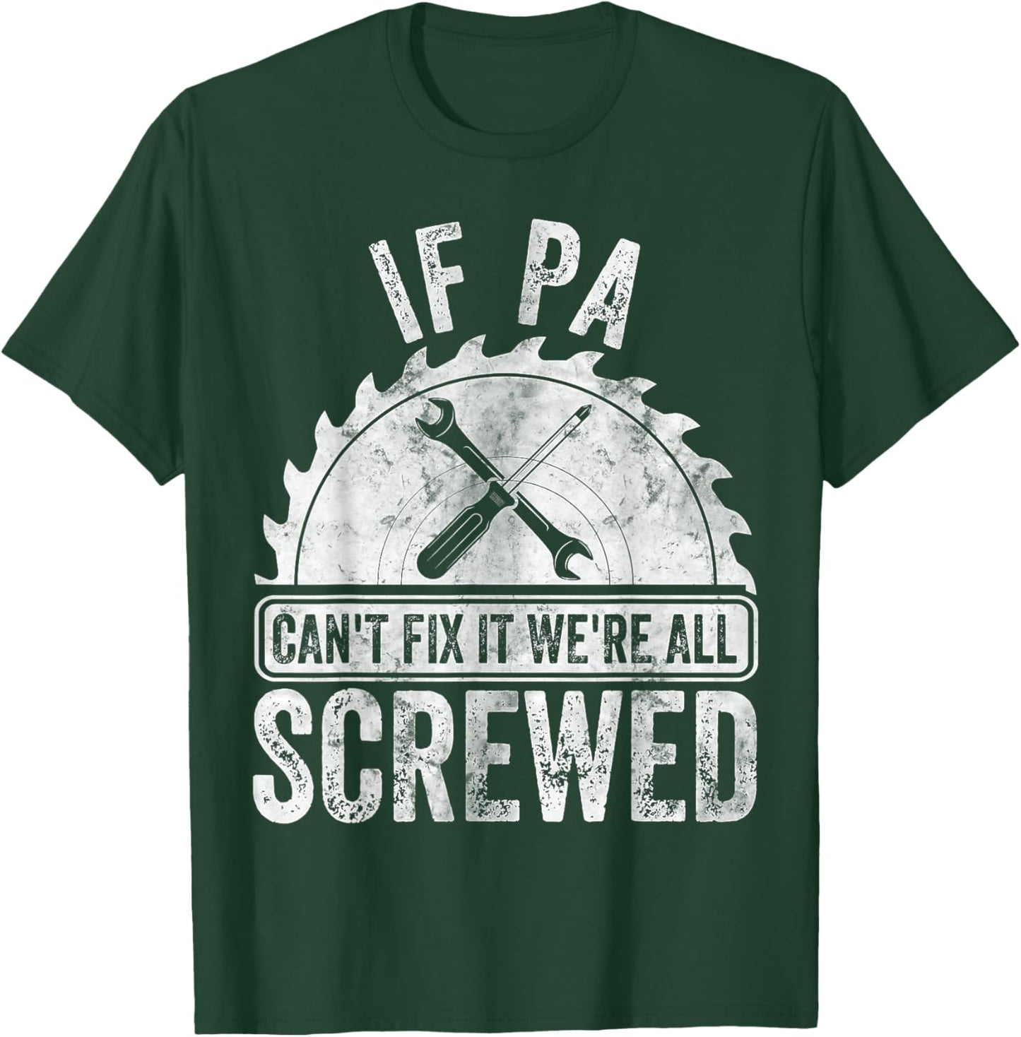 Funny Father's Day If Pa Can't Fix It We're All Screwed T-Shirt - T-Shirt | Forest