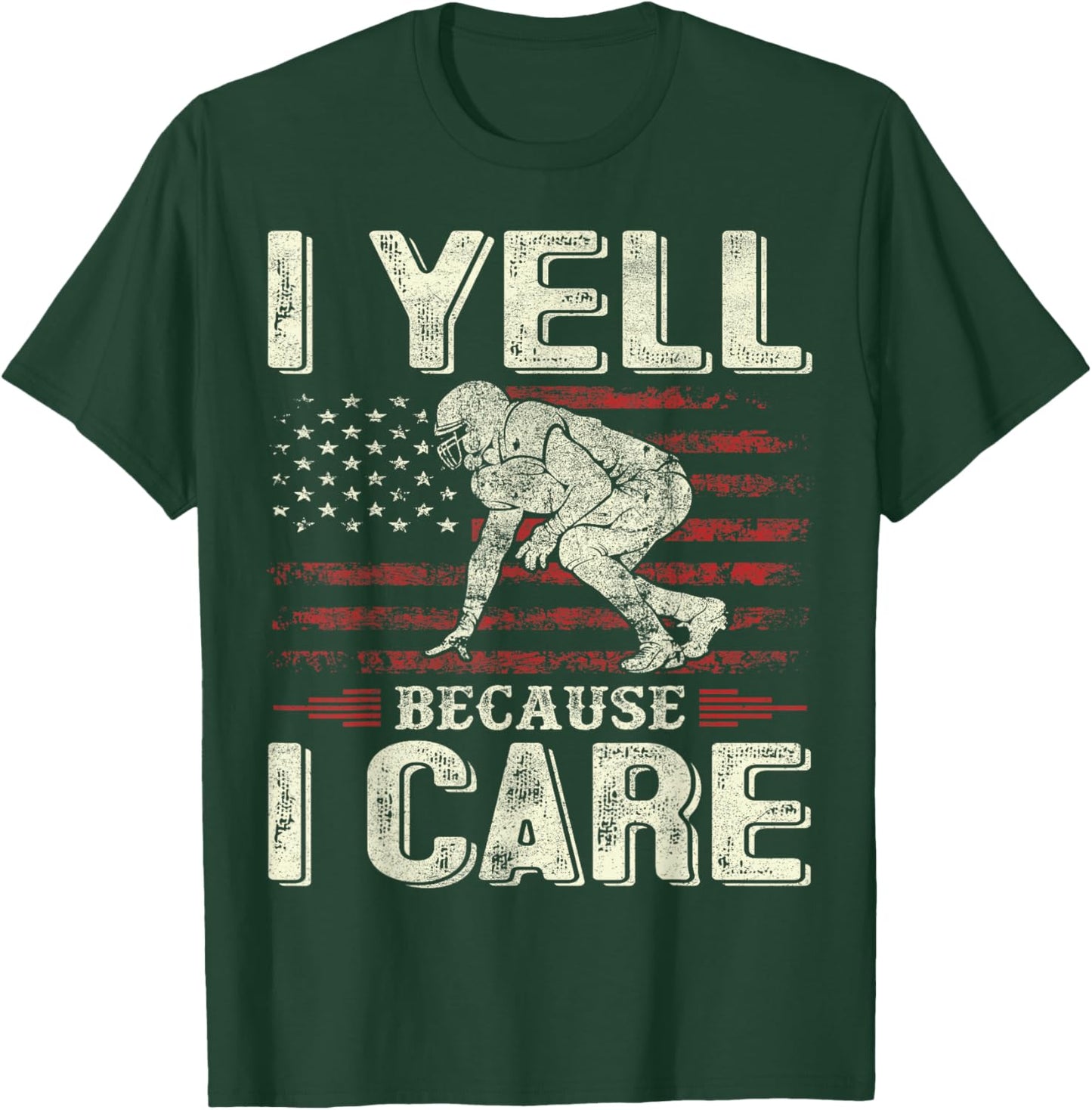 I Yell Because I Care Football Dad Funny US Flag Fathers Day T-Shirt - T-Shirt | Forest