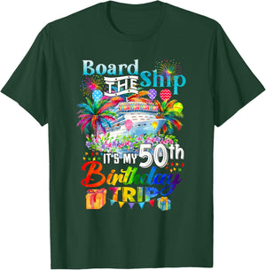 Board The Ship It's My 50th Birthday Trip Cruise Vacation T-Shirt - T-Shirt | Forest