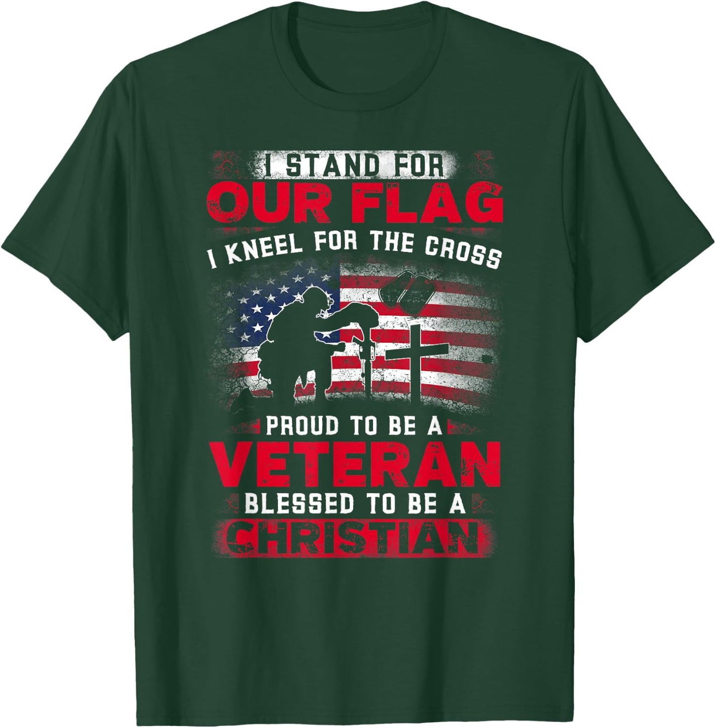 I Stand For Our Flag I Kneel For The Cross Proud Veteran T-Shirt - T-Shirt | Forest
