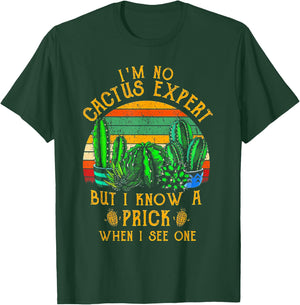 I'm No Cactus Expert But I Know A Prick When I See One T-Shirt - T-Shirt | Forest